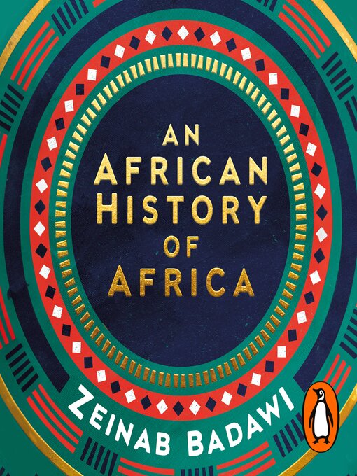Title details for An African History of Africa by Zeinab Badawi - Available